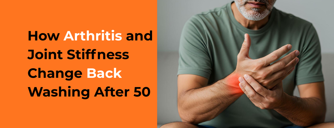 Arthritis and joint stiffness affecting back washing after 50