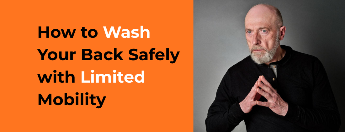 How to Wash Your Back Safely with Limited Mobility