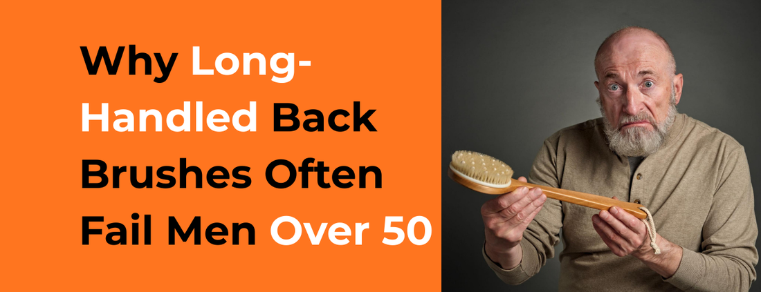 Why Long-Handled Back Brushes Often Fail Men Over 50