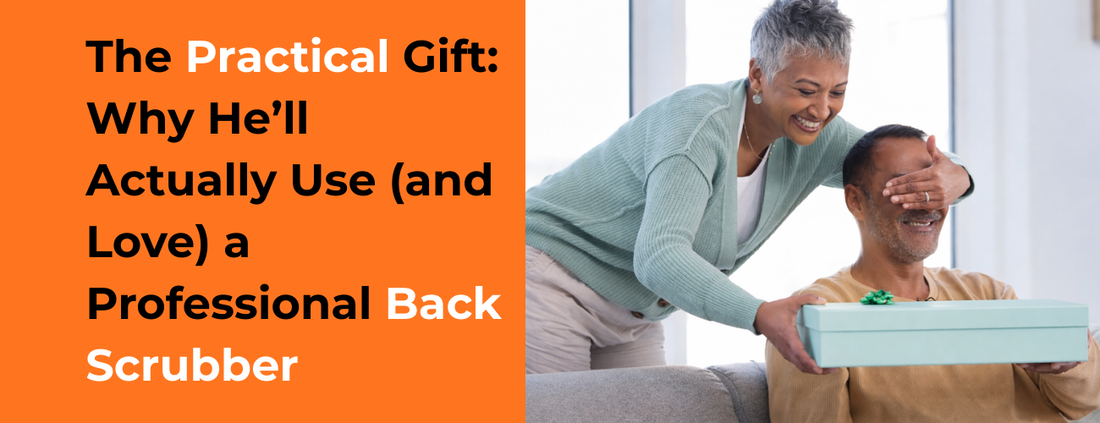 Woman gifting professional back scrubber, practical gift he’ll love